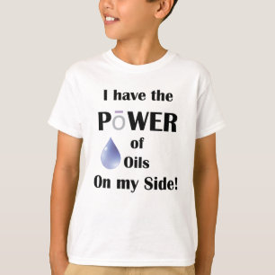 Ich habe den Power von Ölen auf meiner Seite T-Shirt