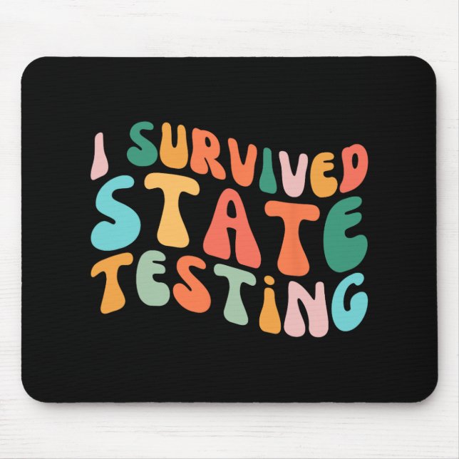 Ich habe den Staat-Test für den Staat überlebt Mousepad (Vorne)