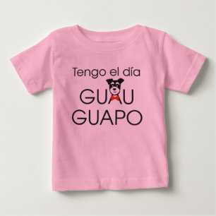 Ich habe den Tag Guau - Gut sehend Baby T-shirt