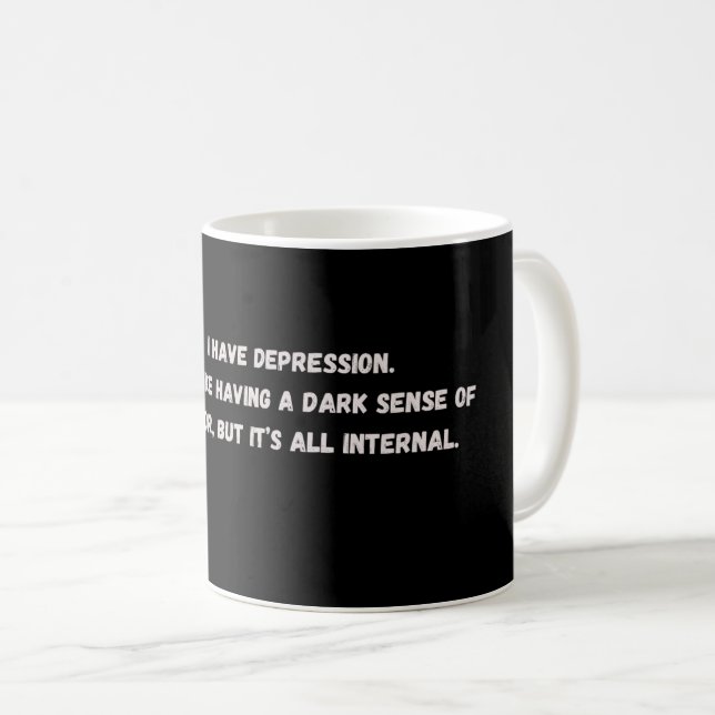 Ich habe Depression_internaldarkhumor Kaffeetasse (VorderseiteRechts)