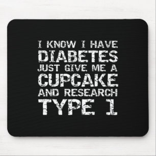 Ich habe Diabetes, gib mir einfach einen Cupcake u Mousepad