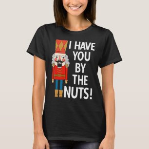 Ich habe dich an Nuts Funny Nutcracker Weihnachten T-Shirt