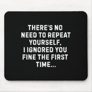 Ich habe dich das erste Mal fein ignoriert sarkast Mousepad