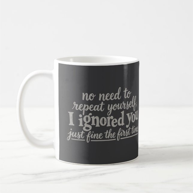 Ich habe dich das erste Mal prima ignoriert Kaffeetasse (Links)