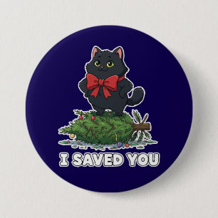 "Ich habe dich gerettet" Lustiger schwarzer Katzen Button