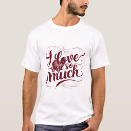 "Ich habe dich so sehr Liebe" T-Shirt