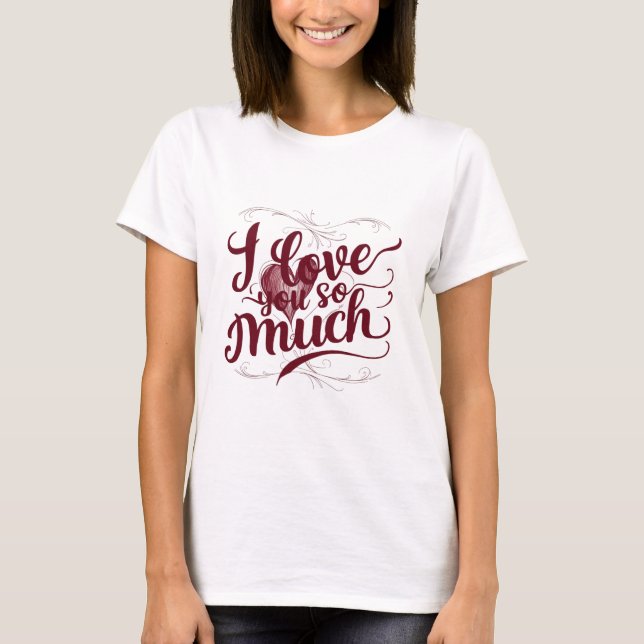 "Ich habe dich so sehr Liebe" T-Shirt (Vorderseite)
