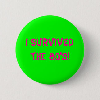 Ich habe die 80er überlebt! - Individuell Button