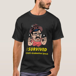Ich habe die Abschlussrede meines Kindes überlebt T-Shirt