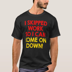 Ich habe die Arbeit übersprungen, damit ich weiter T-Shirt