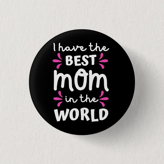 Ich habe die beste Mama der Welt Button (Vorderseite)