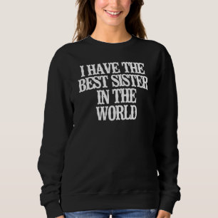Ich habe die beste Schwester der Welt Sweatshirt