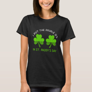 Ich habe die doppelte D's in Saint Paddys Day St P T-Shirt