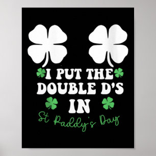 Ich habe die Double D's in St. Paddy's Day Funny S Poster