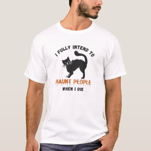 Ich habe die feste Absicht, Leute zu verfolgen - l T-Shirt