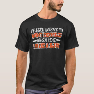 Ich habe die feste Absicht, Leute zu verfolgen, we T-Shirt