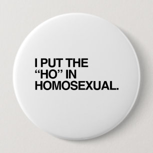 ICH HABE DIE HO IN HOMOSEXUAL —.pnng Button