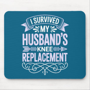 Ich habe die Knie-Operation meines Mannes überlebt Mousepad