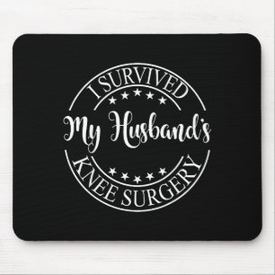 Ich habe die Knieoperation meines Mannes überlebt Mousepad