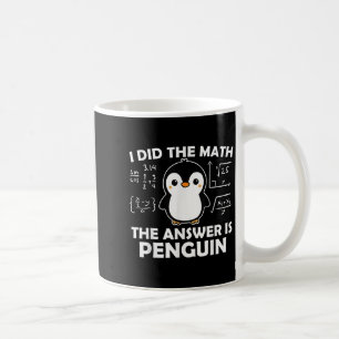 Ich habe die Mathe Funny Pinguin Antwort Niedlich Kaffeetasse