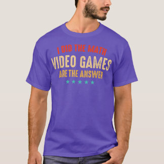 Ich habe die Mathe-Videospiele sind die Antwort Fu T-Shirt