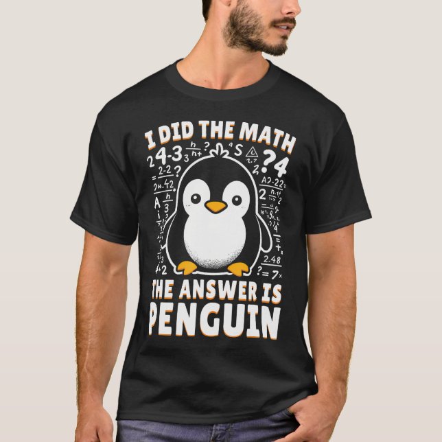 Ich habe die Mathematik die Antwort ist Pinguin -  T-Shirt (Vorderseite)