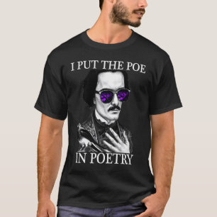 Ich habe die POE in POETRY Edgar Allen Poe Poetry T-Shirt