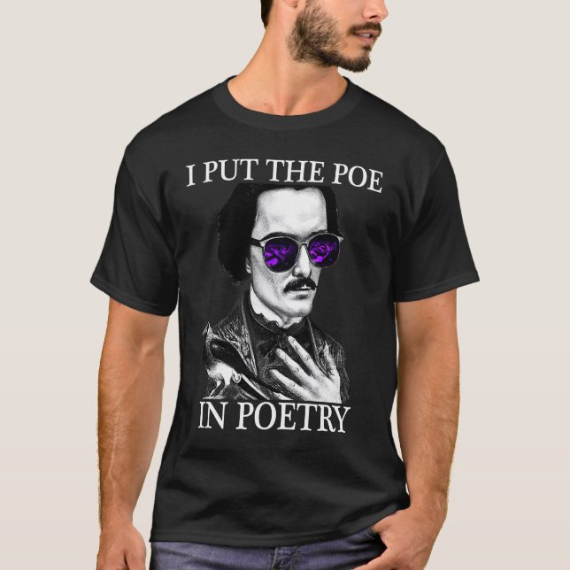 Ich habe die POE in POETRY Edgar Allen Poe Poetry T-Shirt (Vorderseite)