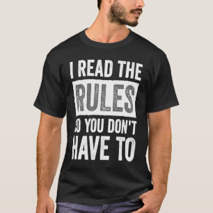 Ich habe die Regeln gelesen, damit ihr es nicht mü T-Shirt