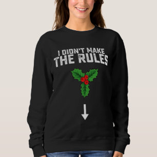 Ich habe die Regeln nicht zu Weihnachts-Mistleton Sweatshirt