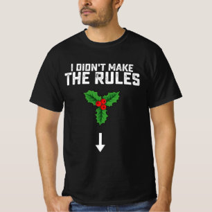 Ich habe die Regeln nicht zu Weihnachts-Mistleton  T-Shirt