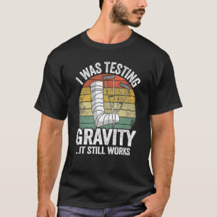 Ich habe die Schwerkraft getestet, sie funktionier T-Shirt