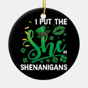 Ich habe die "She" in Shenanigans St Patrick's Day Keramik Ornament