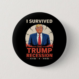 Ich habe die Trump-Rezession überlebt 4_7_25 - 4_9 Button