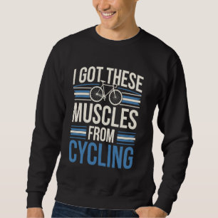 Ich habe diese Muskeln vom Radfahren Lustiger Radf Sweatshirt