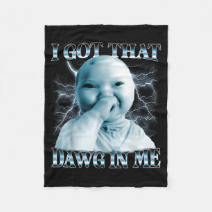 Ich habe diesen Dawg in mir Ai Baby Meme Lustiges Fleecedecke