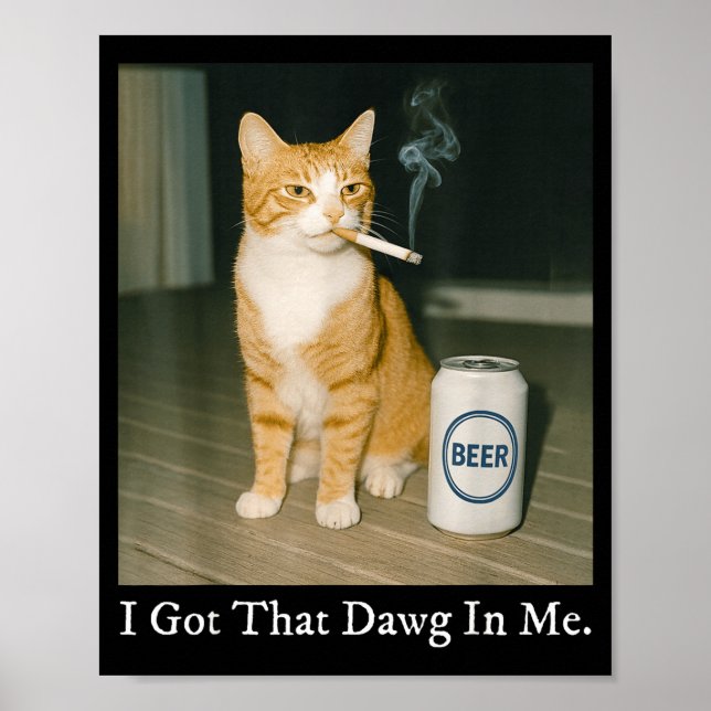 Ich habe diesen Dawg in mir lustige Zigarette Katz Poster (Vorne)