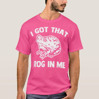 Ich habe diesen Frosch in mir Lustige Redewendung T-Shirt