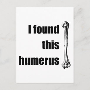 Ich habe diesen Humerus gefunden Postkarte
