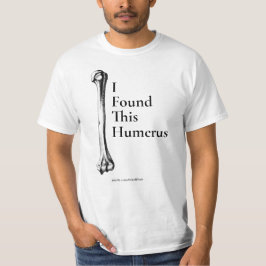 Ich habe diesen Humerus-T - Shirt gefunden