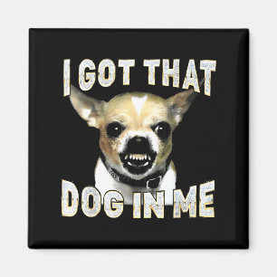 Ich habe diesen Hund in mir Lustiger Hund Chihuahu Magnet