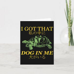 Ich habe diesen Hund in mir Turtle Japanisch  Karte
