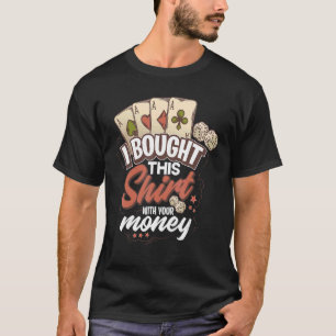 Ich habe dieses Hemd mit deinem Geld gekauft lusti T-Shirt