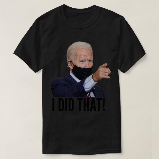Ich habe dieses Meme gemacht - nun biden T-Shirt (Design vorne)