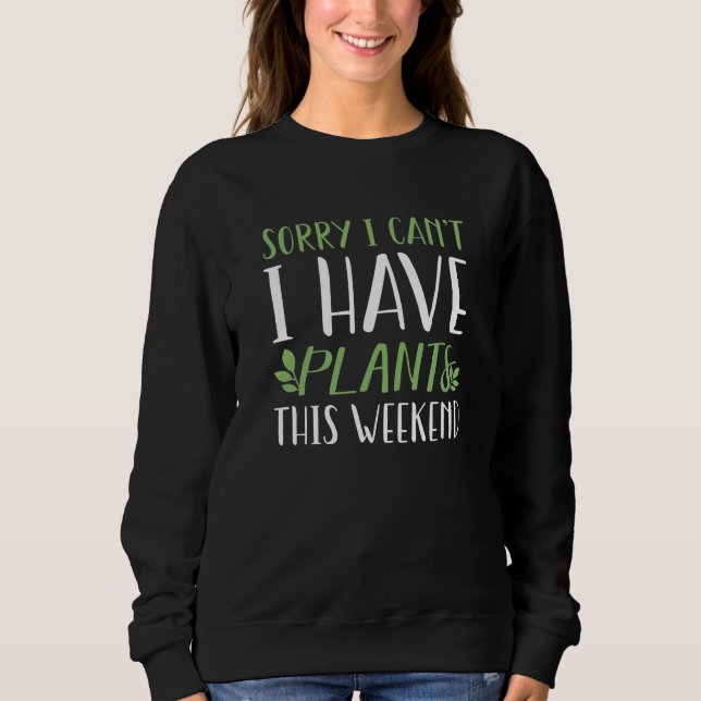 Ich habe dieses Wochenende Pflanze Sweatshirt (Vorderseite)