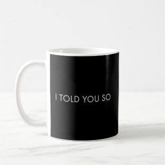 Ich habe dir das gesagt kaffeetasse