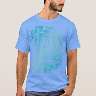 Ich habe dir das gesagt T-Shirt