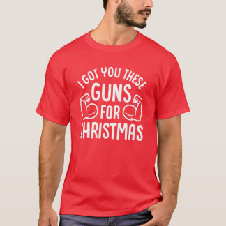 Ich habe dir diese Waffen zu Weihnachten Got T-Shirt