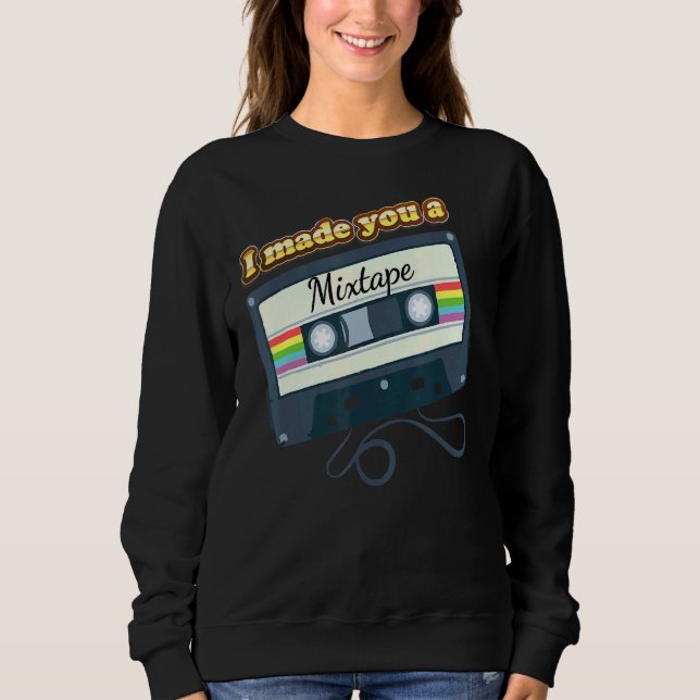 Ich habe dir ein Mixtape gemacht Sweatshirt (Vorderseite)