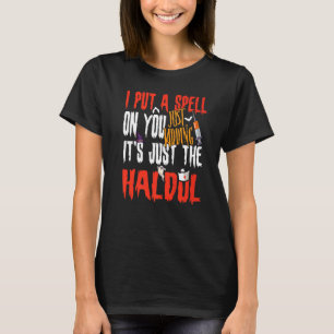 Ich habe dir einen Zauber auferlegt, nur Spaß, es  T-Shirt